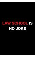 Law School Is No Joke: Funny Law School Lined Journal Diary Composition Notebook