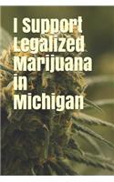 I Support Legalized Marijuana in Michigan: Blank Lined Journal