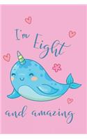 I'm Eight and Amazing Narwhal Notebook