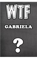 Wtf Gabriela ?
