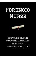 Forensic Nurse Because Freakin Awesome Graduate Is Not an Official Job Title