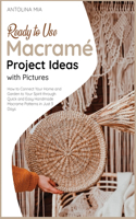 Ready-to-Use Macramé Project Ideas with Pictures