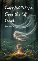 Dappled Wisps Over the Elf Hash