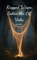 Rugged Wisps Below the Elf Yoke
