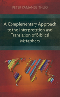 Complementary Approach to the Interpretation and Translation of Biblical Metaphors