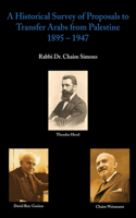 A Historical Survey Of Proposals To Transfer Arabs From Palestine 1895 -1947