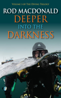 The Deeper into the Darkness