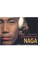 Expedition Naga: Diaries from the Hills in Northeast India 1921 - 1937 and 2002 - 2006