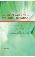 The Social Mission of Waldorf Education: Independent, Privately Funded, Accessible to All