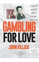 Gambling for Love, John Killick, Australia's first decimal currency bank robber