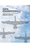 Data Engineering: A Novel Approach to Data Design