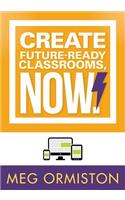 Create Futureready Classrooms, Now!