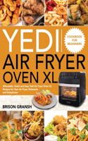 Yedi Air Fryer Oven XL Cookbook for Beginners