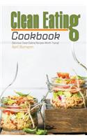 Clean Eating Cookbook: Delicious Clean Eating Recipes Worth Trying!