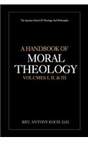 Handbook of Moral Theology Vol. I, II, & III