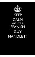 Keep Calm and Let the Spanish Guy Handle It: Blank Lined Journal