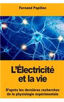 L'Électricité et la vie: D'après les dernières recherches de la physiologie expérimentale