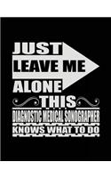 Just Leave Me Alone This Diagnostic Medical Sonographer Knows What To Do