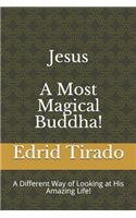 Jesus: A Most Magical Buddha