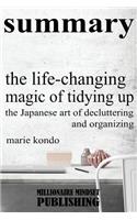 Summary: The Life Changing Magic of Tidying Up by Marie Kondo: The Life Changing Magic of Tidying Up by Marie Kondo