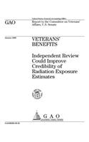 Veterans' Benefits: Independent Review Could Improve Credibility of Radiation Exposure Estimates: Independent Review Could Improve Credibility of Radiation Exposure Estimates