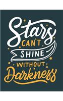 Stars Can't Shine Without Darkness: Motivation and Inspiration Journal Coloring Book for Adutls, Men, Women, Boy and Girl (Daily Notebook, Diary)