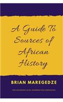 A Guide To Sources of African History: For Advanced Level Examination Candidates
