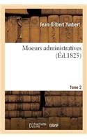 Moeurs Administratives. Tome 2