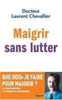 Maigrir sans lutter: (Documents)