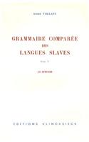 La Grammaire Comparee Des Langues Slaves. Tome 5