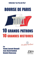 Bourse de Paris: 10 grands patrons, 10 grandes histoires:2e édition