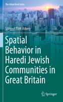 Spatial Behavior in Haredi Jewish Communities in Great Britain: (The Urban Book Series)
