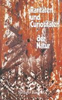 Raritaten und Curiositaten der Natur