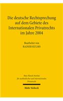 Die deutsche Rechtsprechung auf dem Gebiete des Internationalen Privatrechts im Jahre 2004