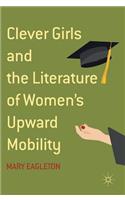 Clever Girls and the Literature of Women's Upward Mobility