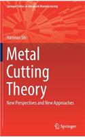 Metal Cutting Theory: New Perspectives and New Approaches