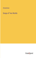Songs of Two Worlds