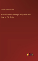 Practical Farm Drainage. Why, When and How to Tile Drain
