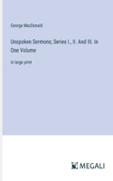 Unspoken Sermons; Series I., II. And III. In One Volume