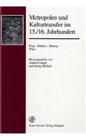 Metropolen Und Kulturtransfer Im 15./16. Jahrhundert.