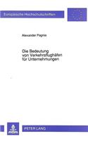 Die Bedeutung von Verkehrsflughaefen fuer Unternehmungen: Eine Exemplarische Untersuchung Der Flughaefen Duesseldorf Und Koeln/Bonn Fuer Nordrhein-Westfalen