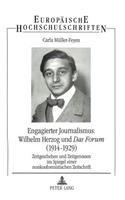 Engagierter Journalismus: Wilhelm Herzog Und Das Forum (1914-1929)