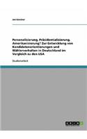 Personalisierung, Präsidentialisierung, Amerikanisierung? Zur Entwicklung von Kandidatenorientierungen und Wählerverhalten in Deutschland im Vergleich zu den USA