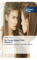 Do Twins Dream Twin Dreams?