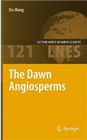 The Dawn Angiosperms: Uncovering the Origin of Flowering Plants(121 Lecture Notes in Earth Sciences)