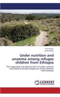 Under Nutrition and Anaemia Among Refugee Children from Ethiopia