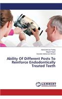 Ability Of Different Posts To Reinforce Endodontically Treated Teeth