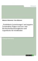 "Teufelskreis Lernstörungen" und negative Lernstruktur. Folgen von Lese- und Rechtschreibschwierigkeiten und Legasthenie für Schulkinder: (German)