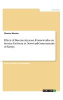 Effect of Decentralization Frameworks on Service Delivery in Devolved Governments of Kenya