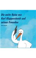 weite Reise von Karl Klapperstorch und seinen Freunden